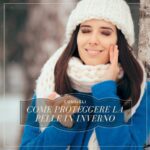 proteggere la pelle in inverno